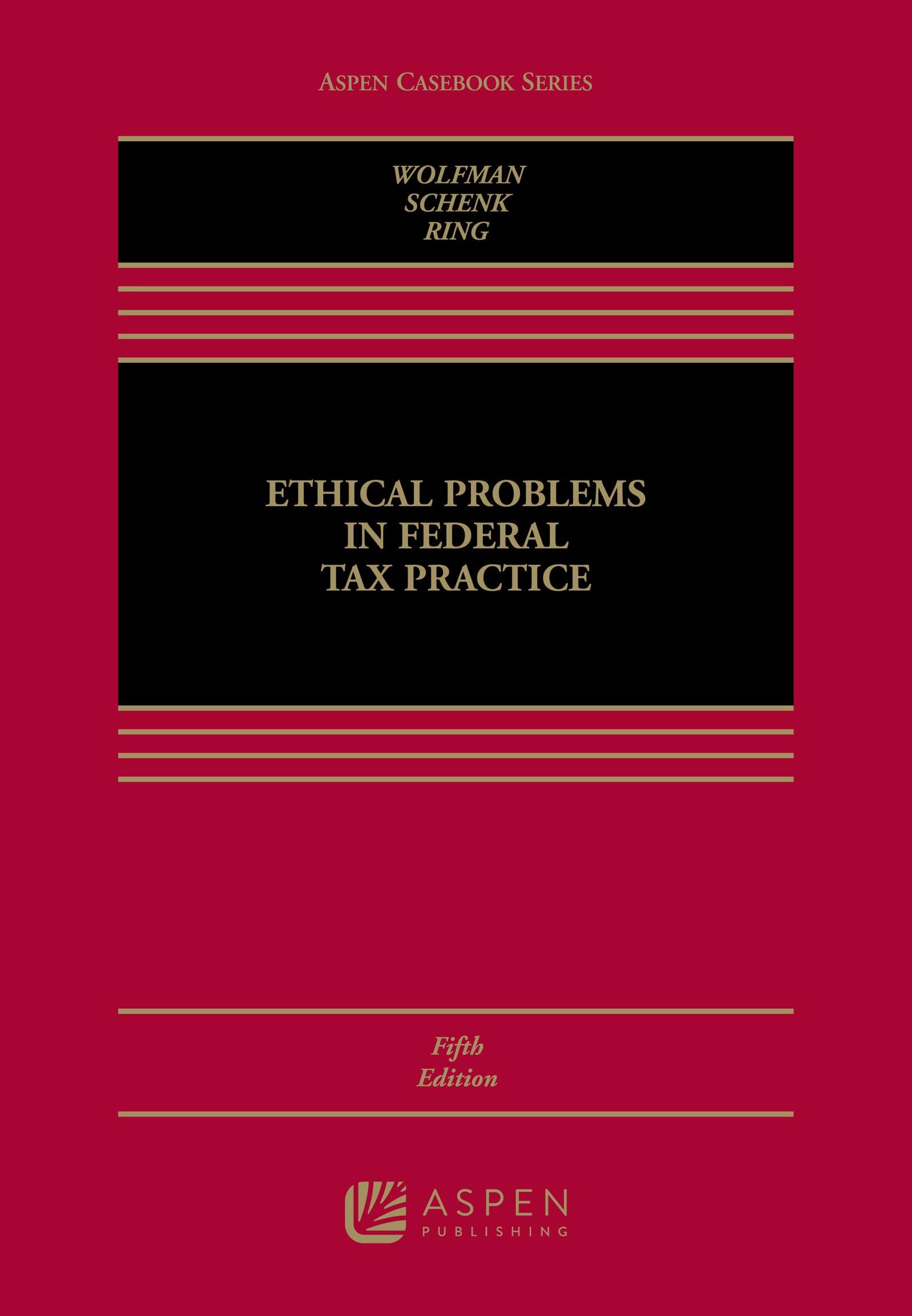 ethical problems in federal tax practice 5th edition bernard wolfman, deborah h. schenk, diane m. ring