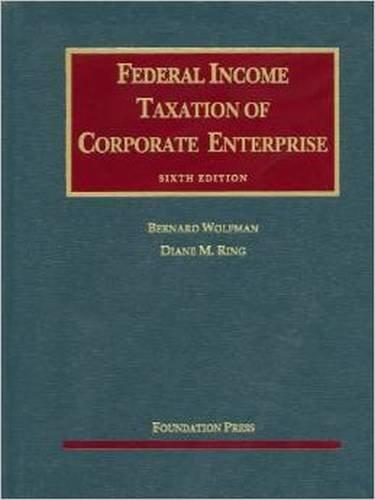 federal income taxation of corporate enterprise 6th edition bernard wolfman, diane ring 1599418886,