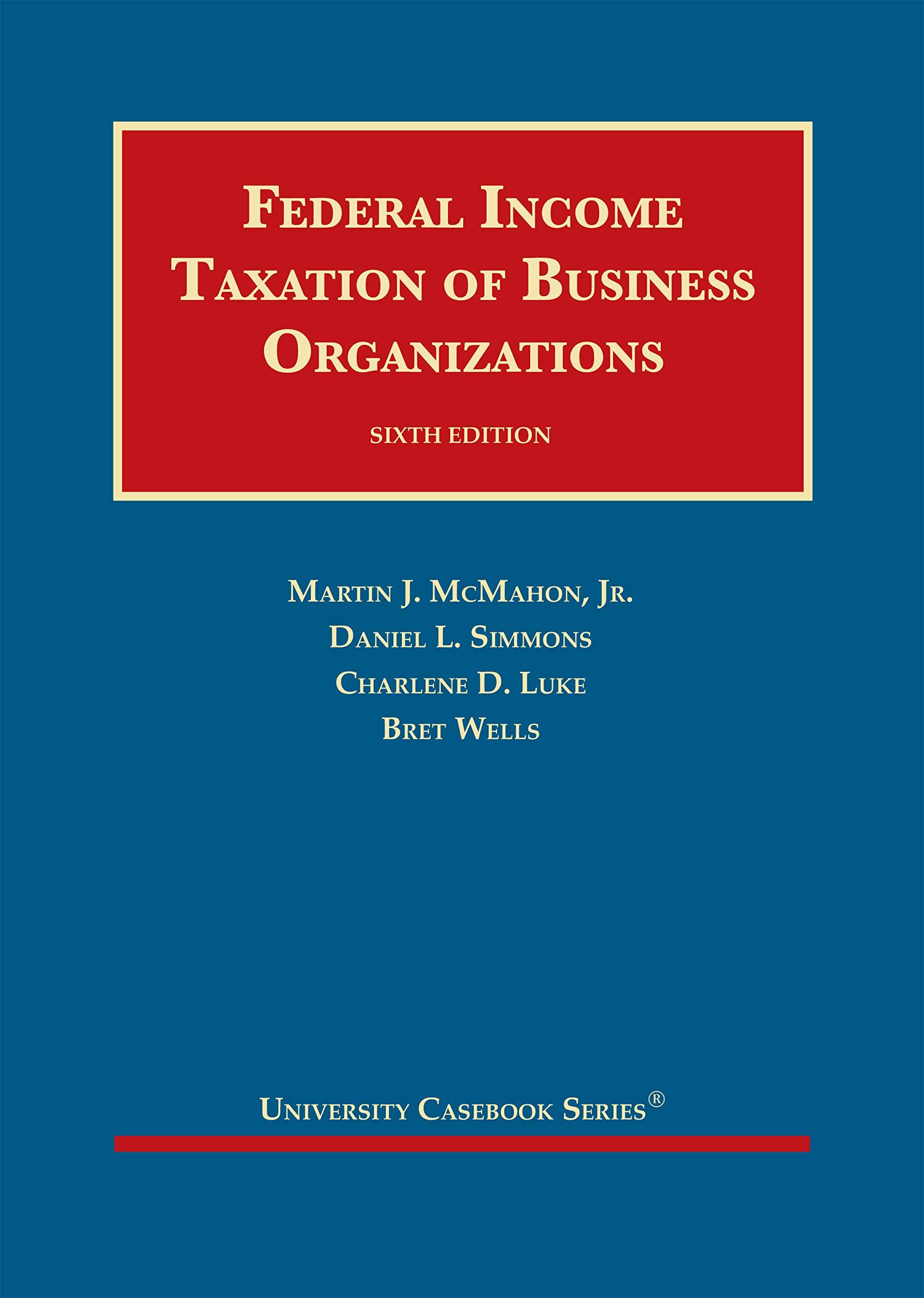federal income taxation of business organizations 6th edition martin mcmahon, daniel simmons, charlene luke,