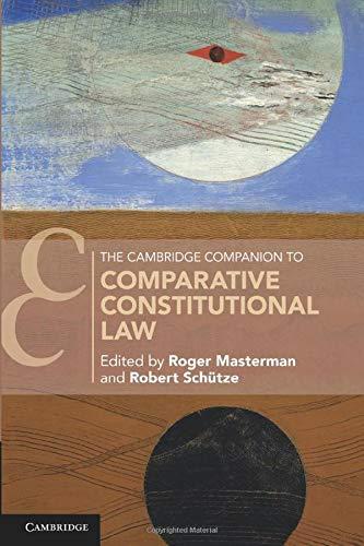 the cambridge companion to comparative constitutional law 1st edition roger masterman, robert schütze