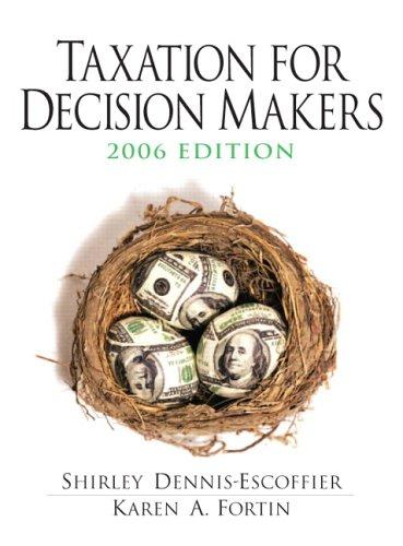 taxation for decision makers 2006 edition shirley dennis escoffier, karen fortin 0131496840, 9780131496842