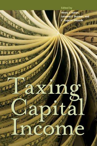 taxing capital income 1st edition leonard e. burman, henry j. aaron, c. eugene steuerle 0877667373,