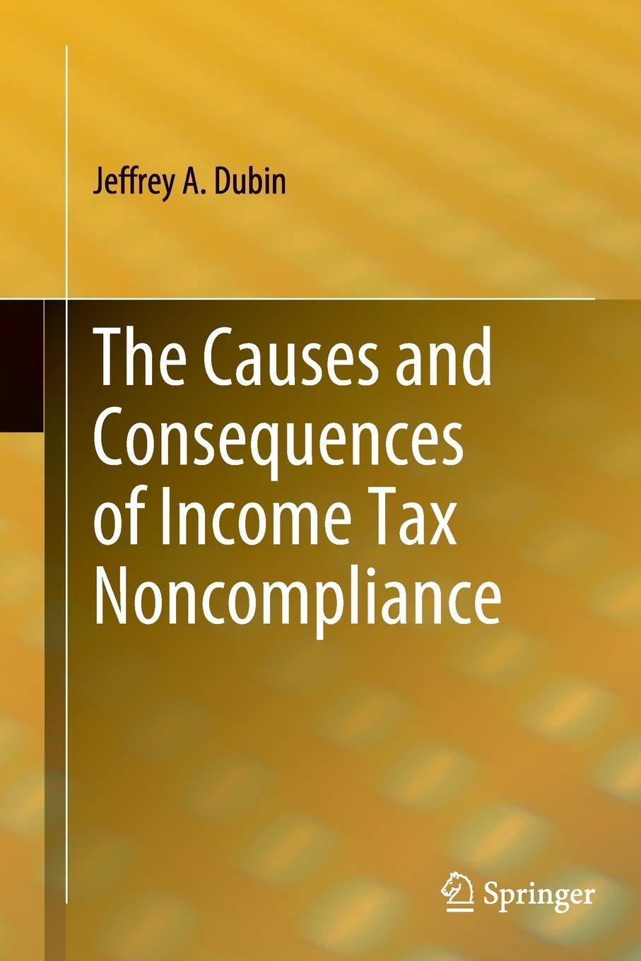 the causes and consequences of income tax noncompliance 1st edition jeffrey a. dubin 1489992146, 9781489992147