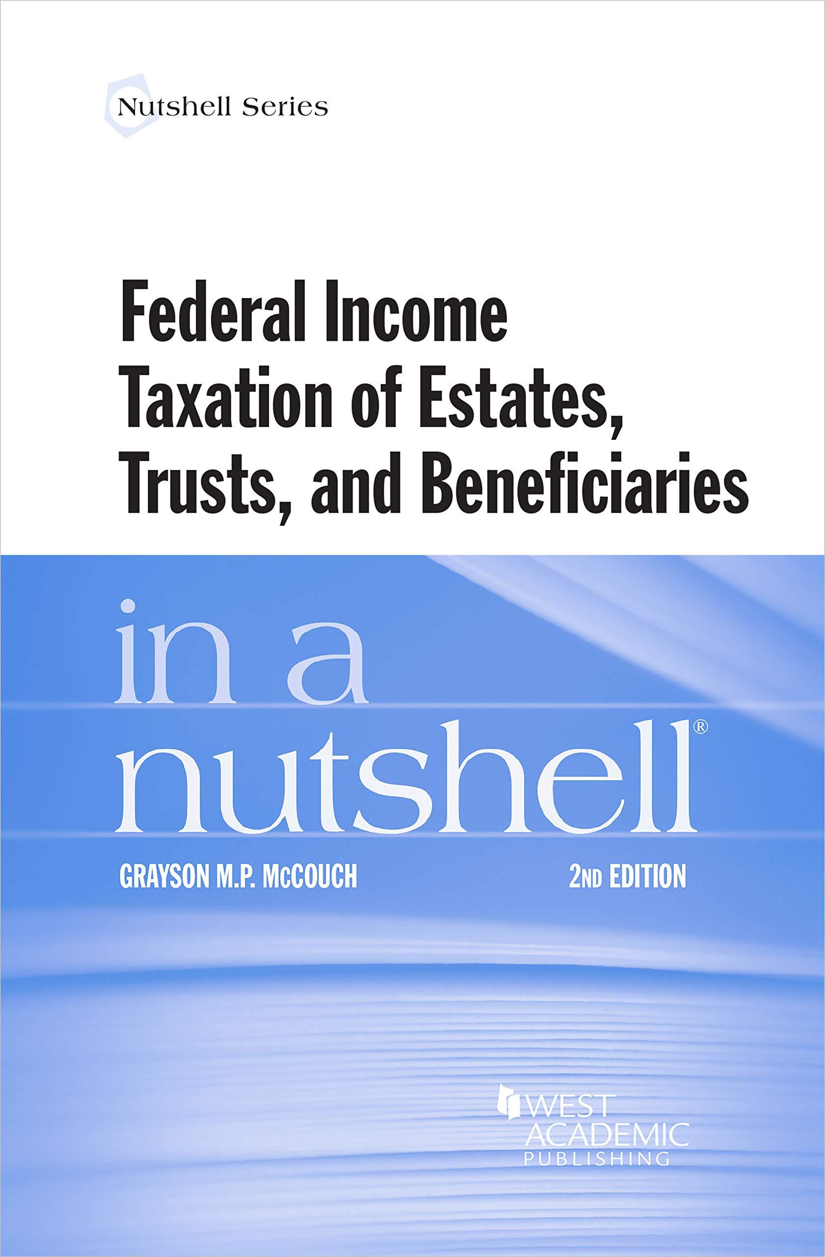 federal income taxation of estates trusts and beneficiaries in a nutshell 2nd edition grayson mccouch
