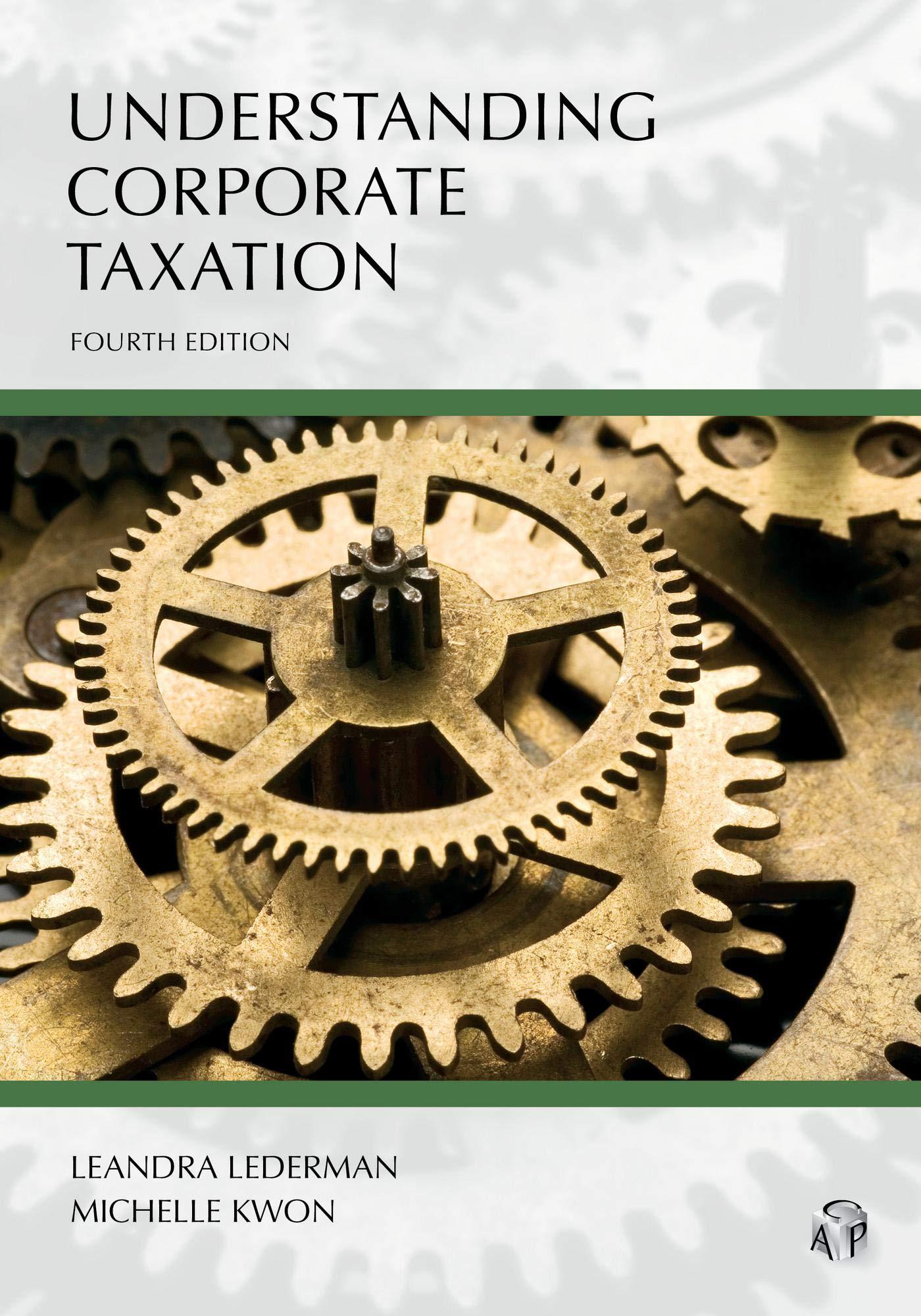 understanding corporate taxation 4th edition leandra lederman, michelle kwon 1531018033, 9781531018030