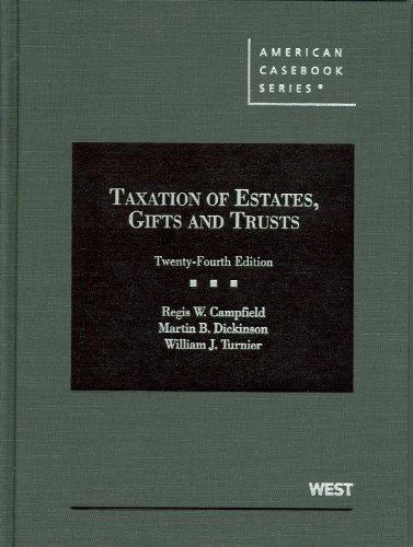taxation of estates gifts and trusts 24th edition regis campfield, martin dickinson, william turnier
