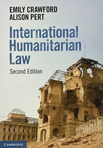 international humanitarian law 1st edition emily crawford, alison pert 1108727719, 978-1108727716