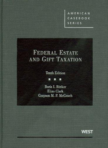 federal estate and gift taxation 10th edition boris bittker, elias clark, grayson mccouch 0314199705,