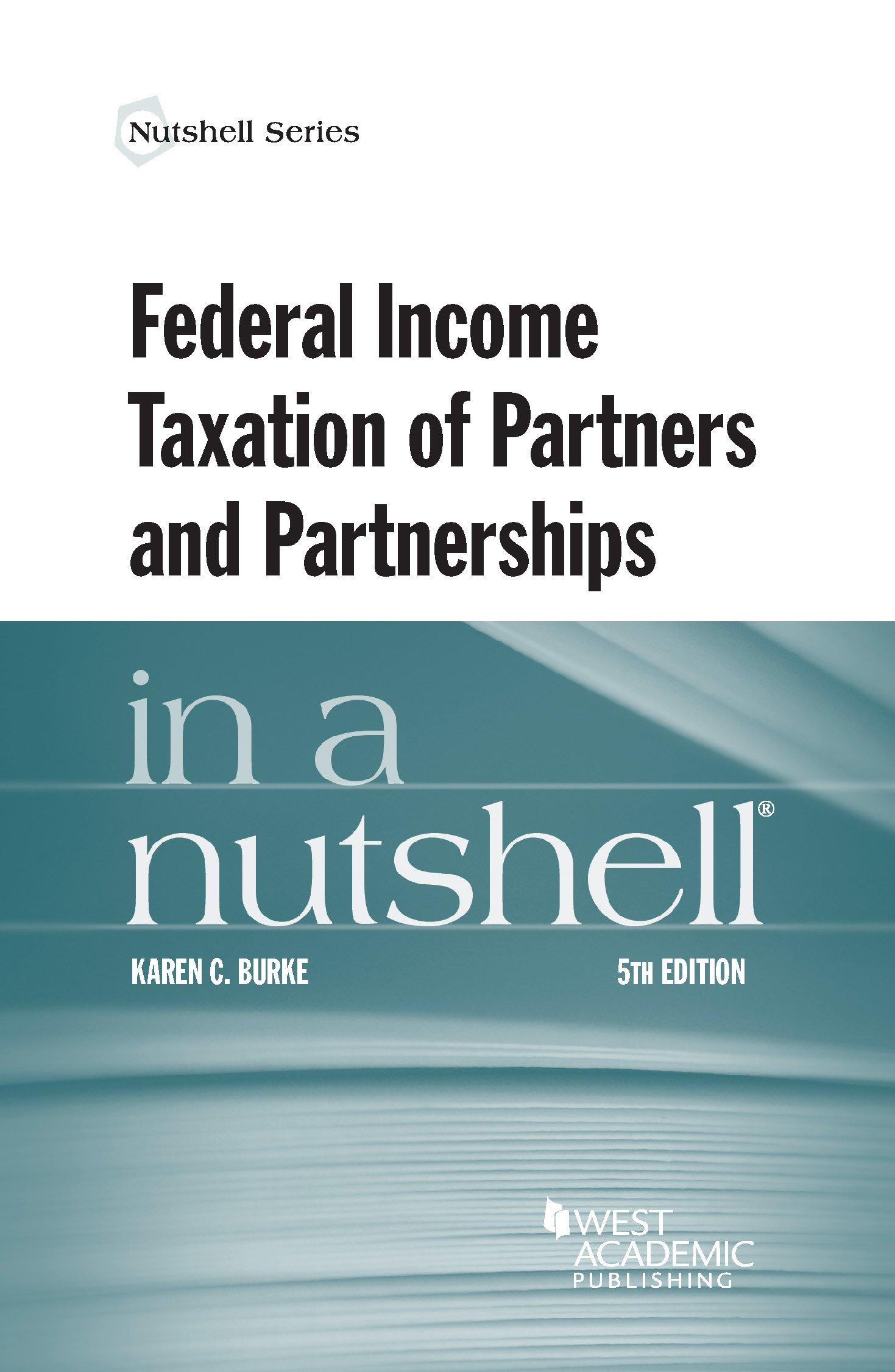 federal income taxation of partners and partnerships in a nutshell 5th edition karen c. burke 1634607120,