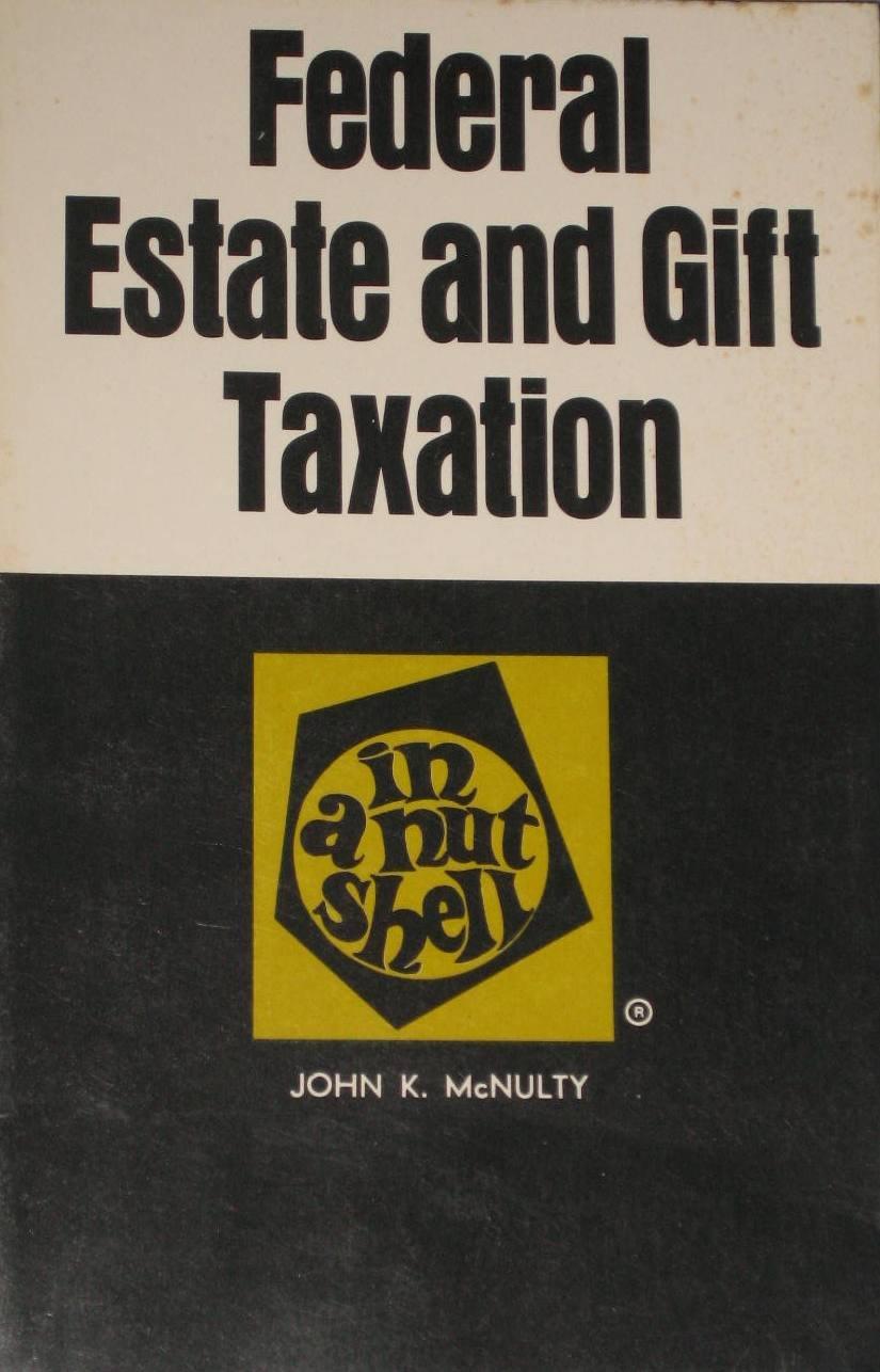 federal estate and gift taxation in a nutshell 2nd edition john k mcnulty 0829920439, 9780829920437