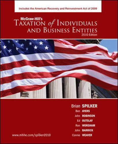 taxation of individuals and business entities 2010 1st edition brian spilker, benjamin ayers, john robinson,
