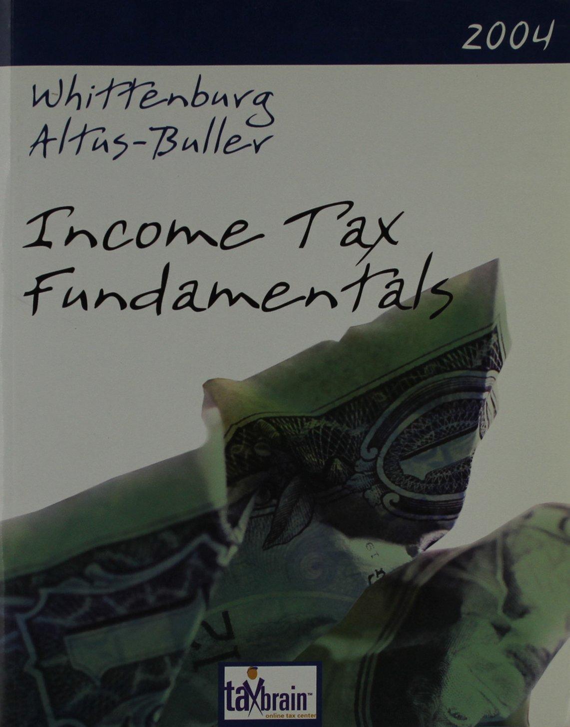 income tax fundamentals 2004 22nd edition gerald e. whittenburg, martha altus buller 032418851x, 9780324188516