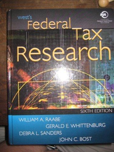 wests federal tax research 6th edition william raabe, gerald e. whittenburg, debra sanders 032412385x,