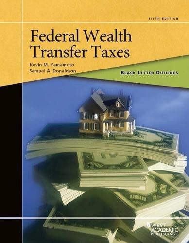 federal wealth transfer taxes 5th edition kevin yamamoto, samuel donaldson 1642420174, 9781642420173