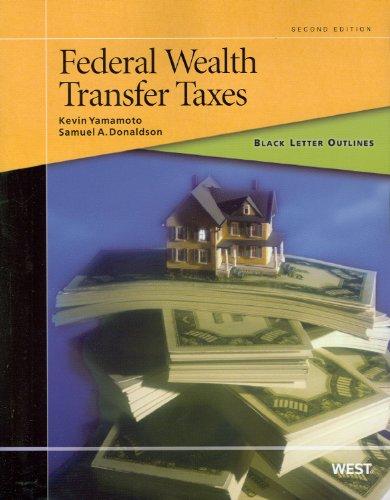 federal wealth transfer taxes 2nd edition kevin m. yamamoto, samuel a. donaldson 0314275339, 9780314275332
