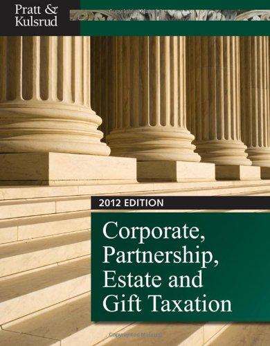 corporate partnership estate and gift taxation 2012 edition james w. pratt, william n. kulsrud 1111825793,