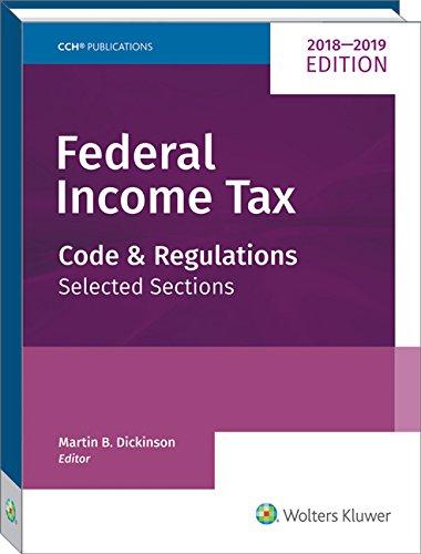 federal income tax code and regulations selected sections 2018-2019 edition martin b. dickinson 0808050117,