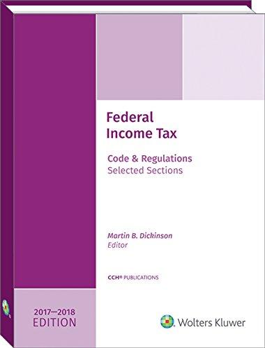 federal income tax code and regulations selected sections 2017-2018 edition martin b. dickinson 0808046365,