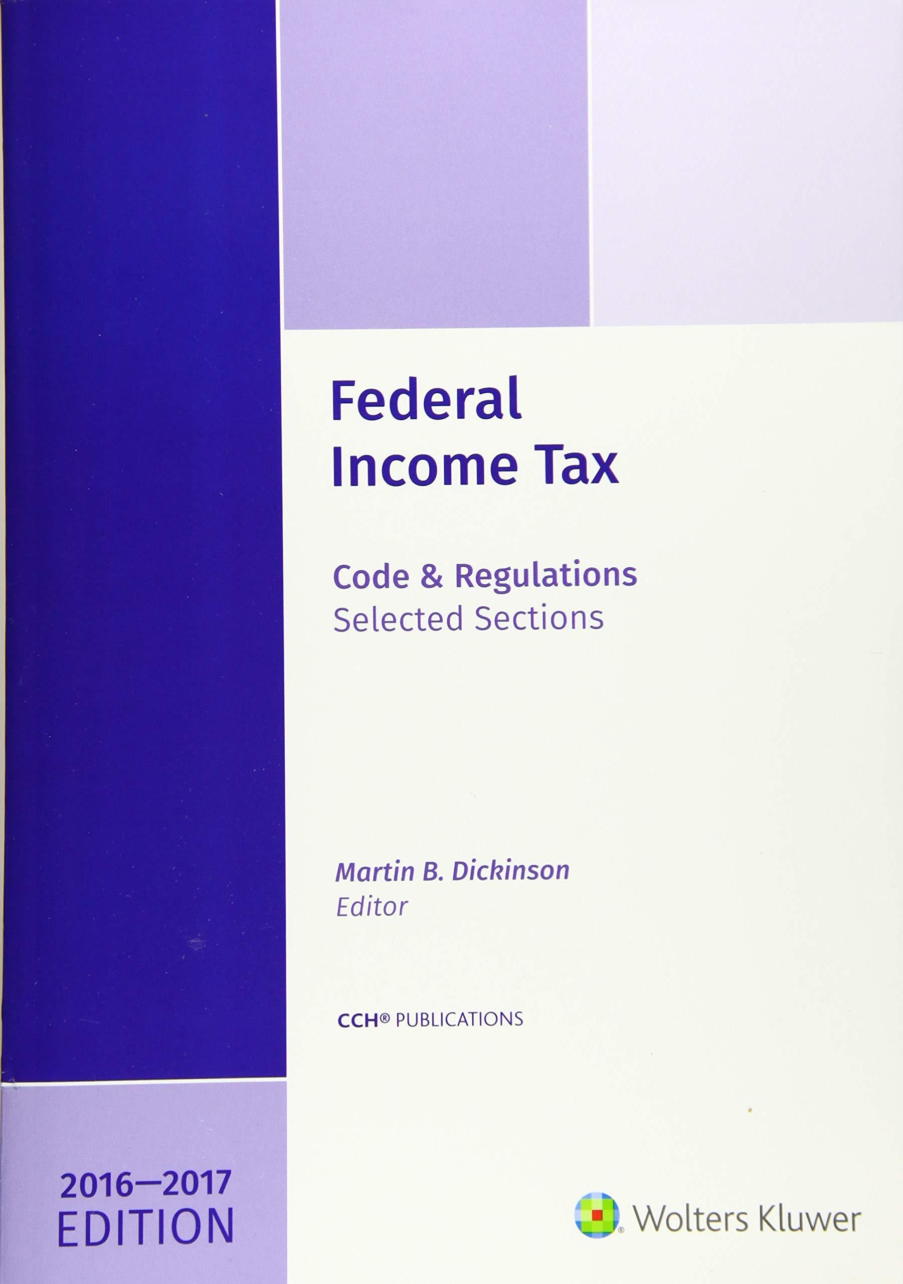federal income tax code and regulations selected sections 2016-2017 edition martin b. dickinson 0808044168,