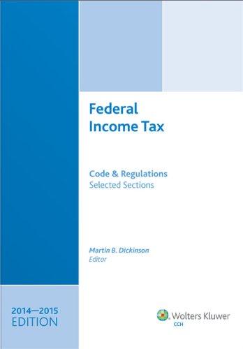 federal income tax code and regulations selected sections 2014-2015 edition martin b. dickinson 0808038052,