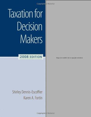 taxation for decision makers 2008 2nd edition shirley dennis-escoffier, karen a. fortin 0324654111,