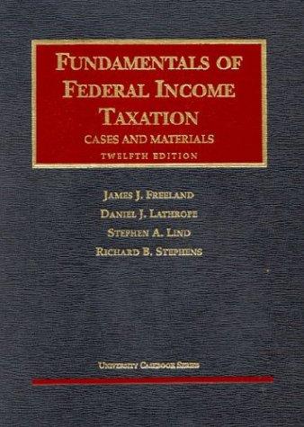 fundamentals of federal taxation cases and materials 12th edition daniel j. lathrope, stephen a. lind,