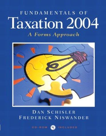fundamentals of taxation 2004 a forms approach 1st edition dan schisler, frederick niswander 0131096516,