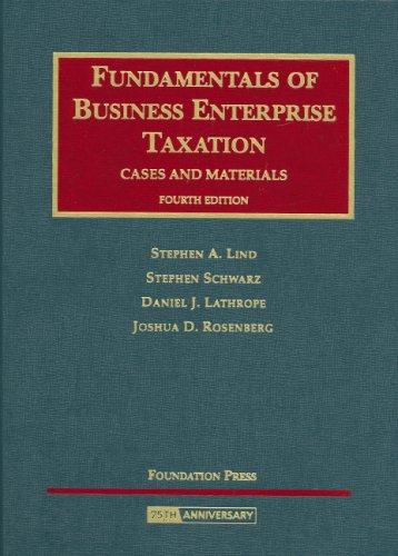 fundamentals of business enterprise taxation cases and materials 4th edition stephen a. lind, stephen