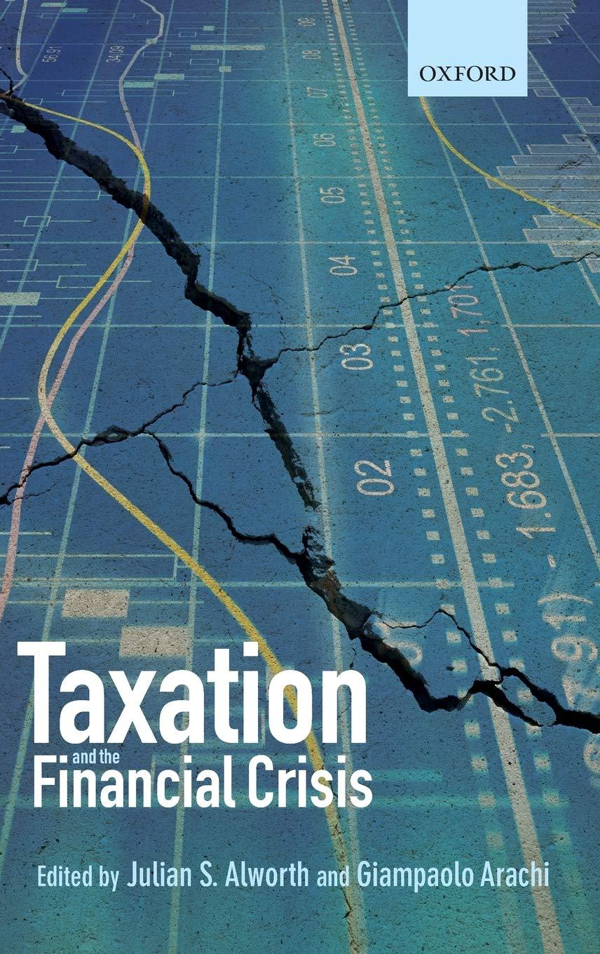 taxation and the financial crisis 1st edition julian s. alworth, giampaolo arachi 0199698163, 9780199698165