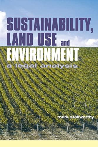 sustainability land use and the environment a legal analysis 1st edition mark stallworthy 1859416470,
