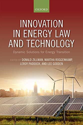 innovation in energy law and technology dynamic solutions for energy transitions 1st edition donald zillman,