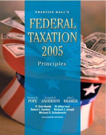 prentice halls federal taxation 2005 principles 18th edition thomas r. pope, kenneth e. anderson 0131474057,