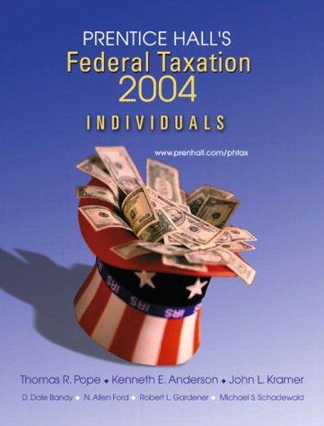 prentice halls federal taxation 2004 individuals 17th edition kenneth e. pope, thomas r.; anderson