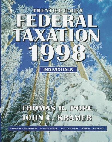 prentice halls federal taxation 1998 individuals 12th edition thomas r. pope, john l. kramer 0136536190,