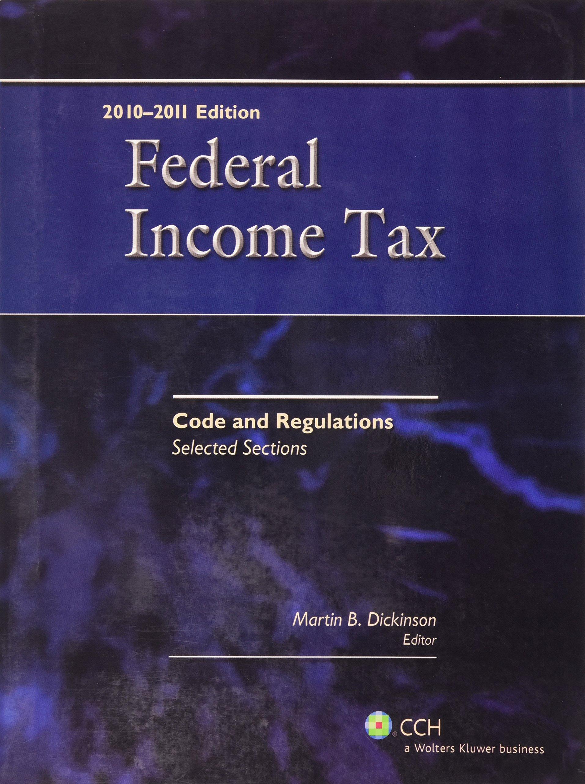 federal income tax code and regulations selected sections 2010-2011 edition martin b. dickinson 0808023829,