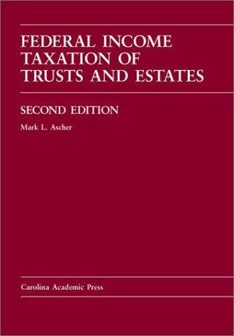 federal income taxation of trusts and estates 2nd edition mark l. ascher 0890896569, 9780890896563