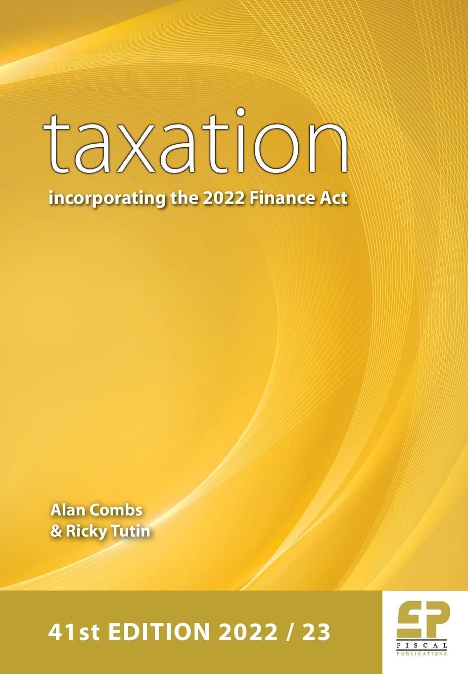 taxation incorporating the 2022 finance act 41st edition alan combs, ricky tutin 1906201676, 9781906201678