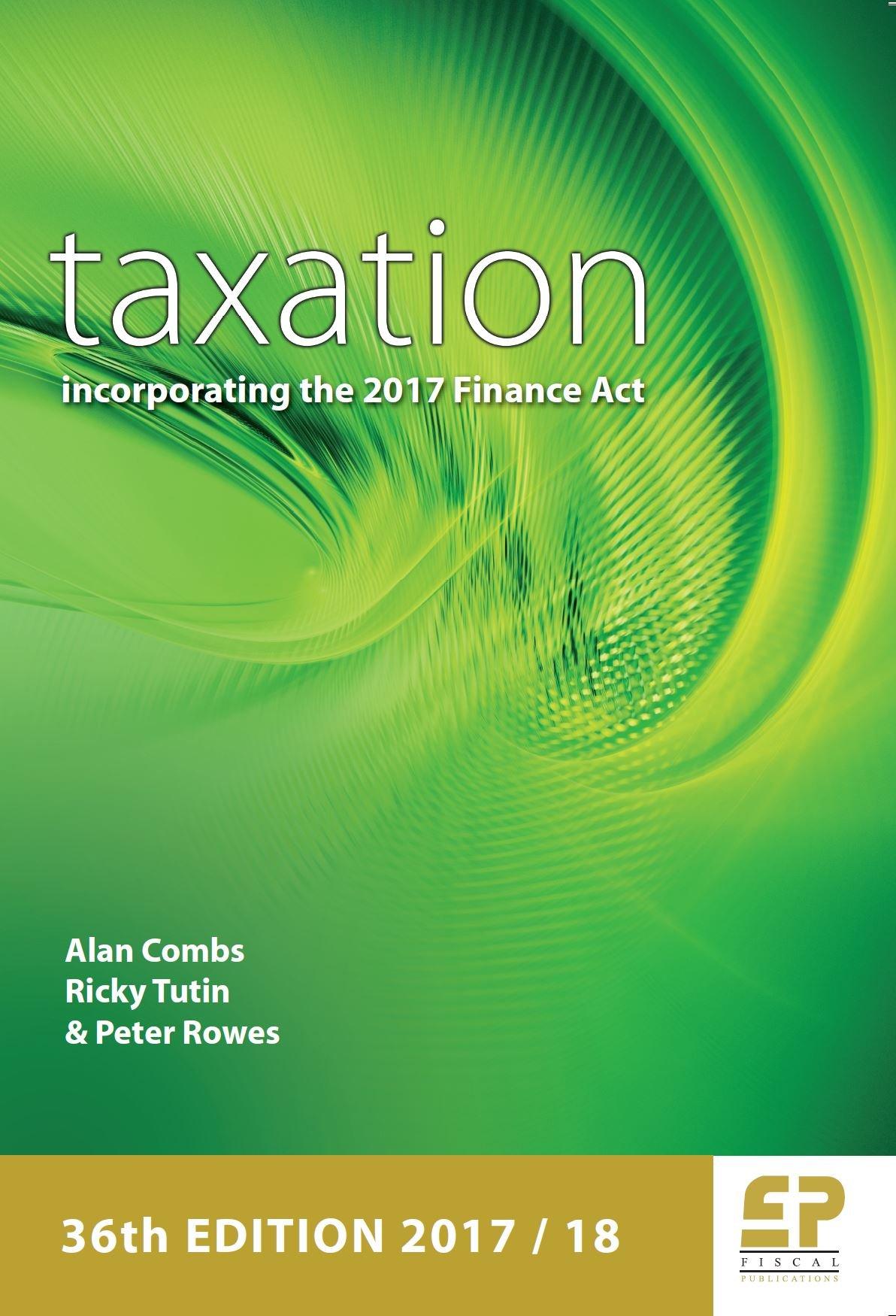 taxation incorporating the 2017 finance act 36th edition alan combs, ricky tutin, peter rowes 190620134x,
