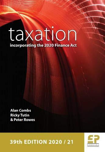 taxation incorporating the 2020 finance act 39th edition alan combs, ricky tutin, peter rowes 1906201579,