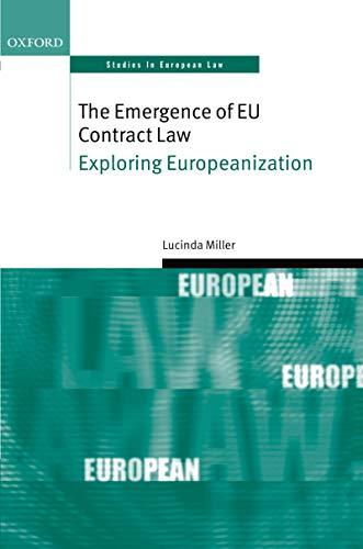 the emergence of eu contract law exploring europeanization 1st edition lucinda miller 0199606625,
