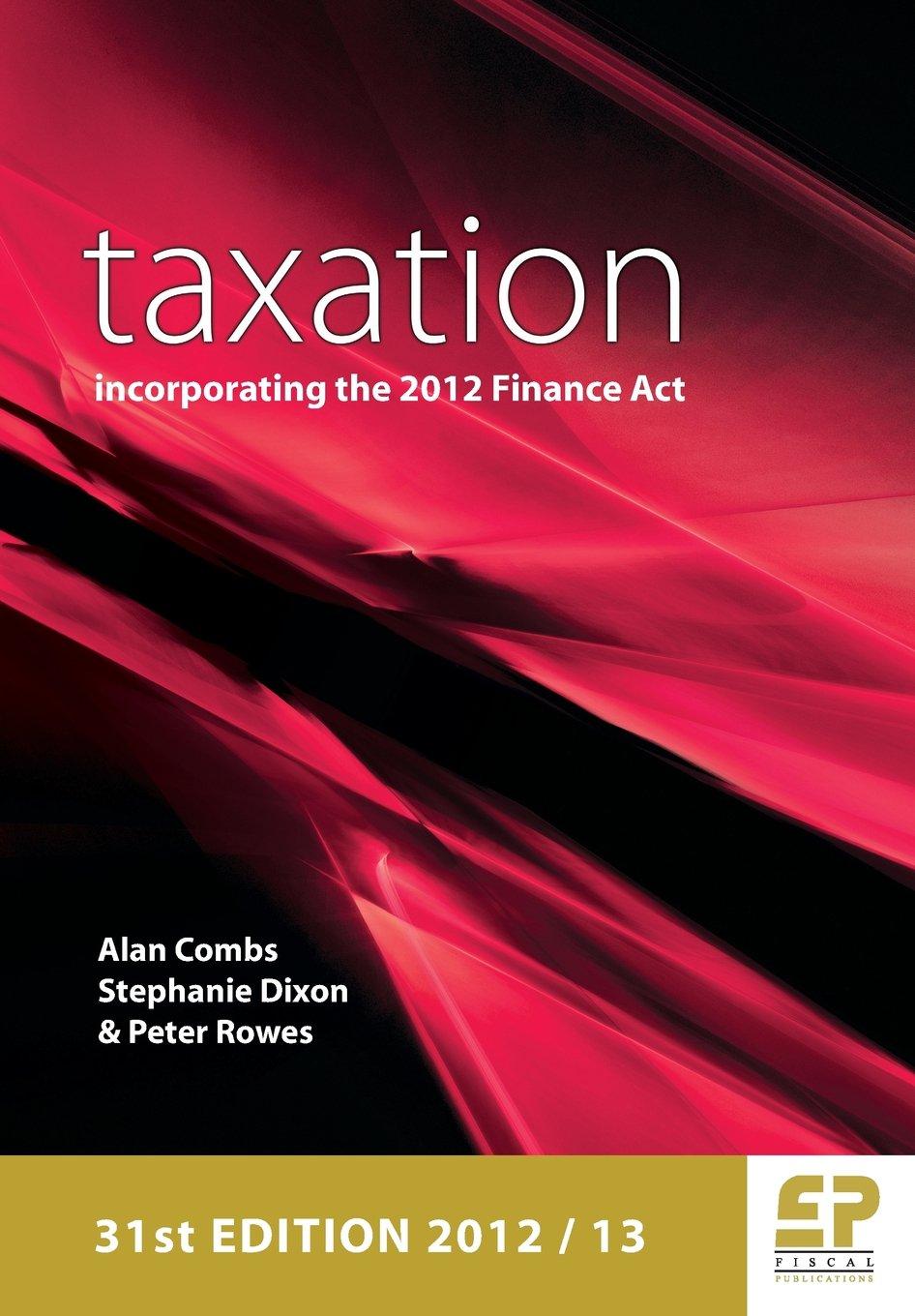 taxation incorporating the 2012 finance act 31st edition alan combs, stephanie dixon, peter rowes 1906201188,