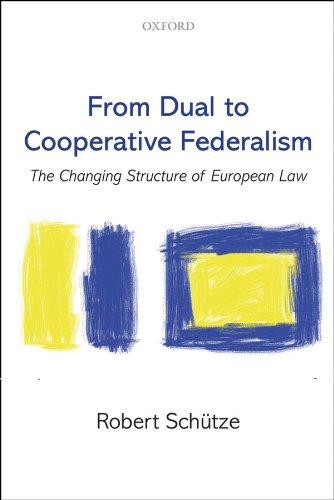from dual to cooperative federalism the changing structure of european law 1st edition robert schütze