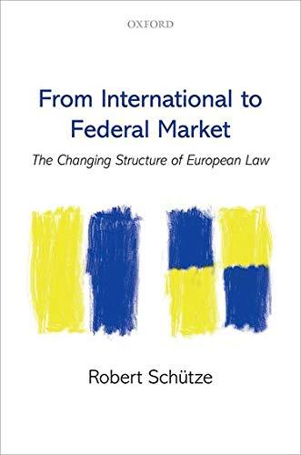 From International To Federal Market The Changing Structure Of European Law