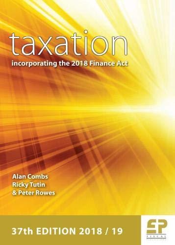 taxation incorporating the 2018 finance act 37th edition alan combs, ricky tutin, peter rowes 1906201412,