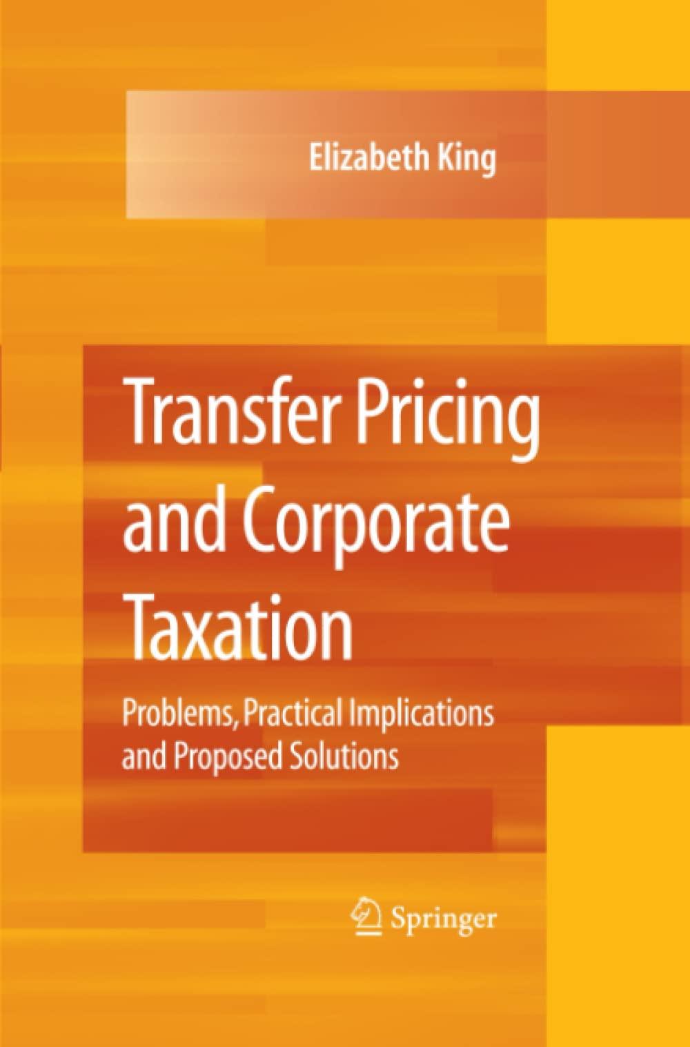 transfer pricing and corporate taxation 1st edition elizabeth king 144192678x, 9781441926784
