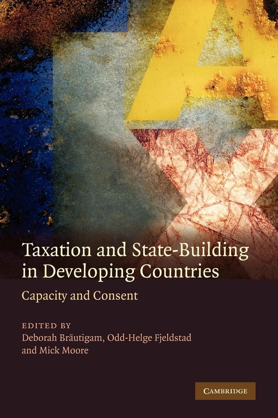 taxation and state building in developing countries capacity and consent 1st edition deborah brautigam,