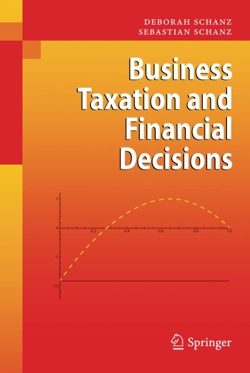 business taxation and financial decisions 1st edition sebastian schanz, deborah schanz 3642032834,