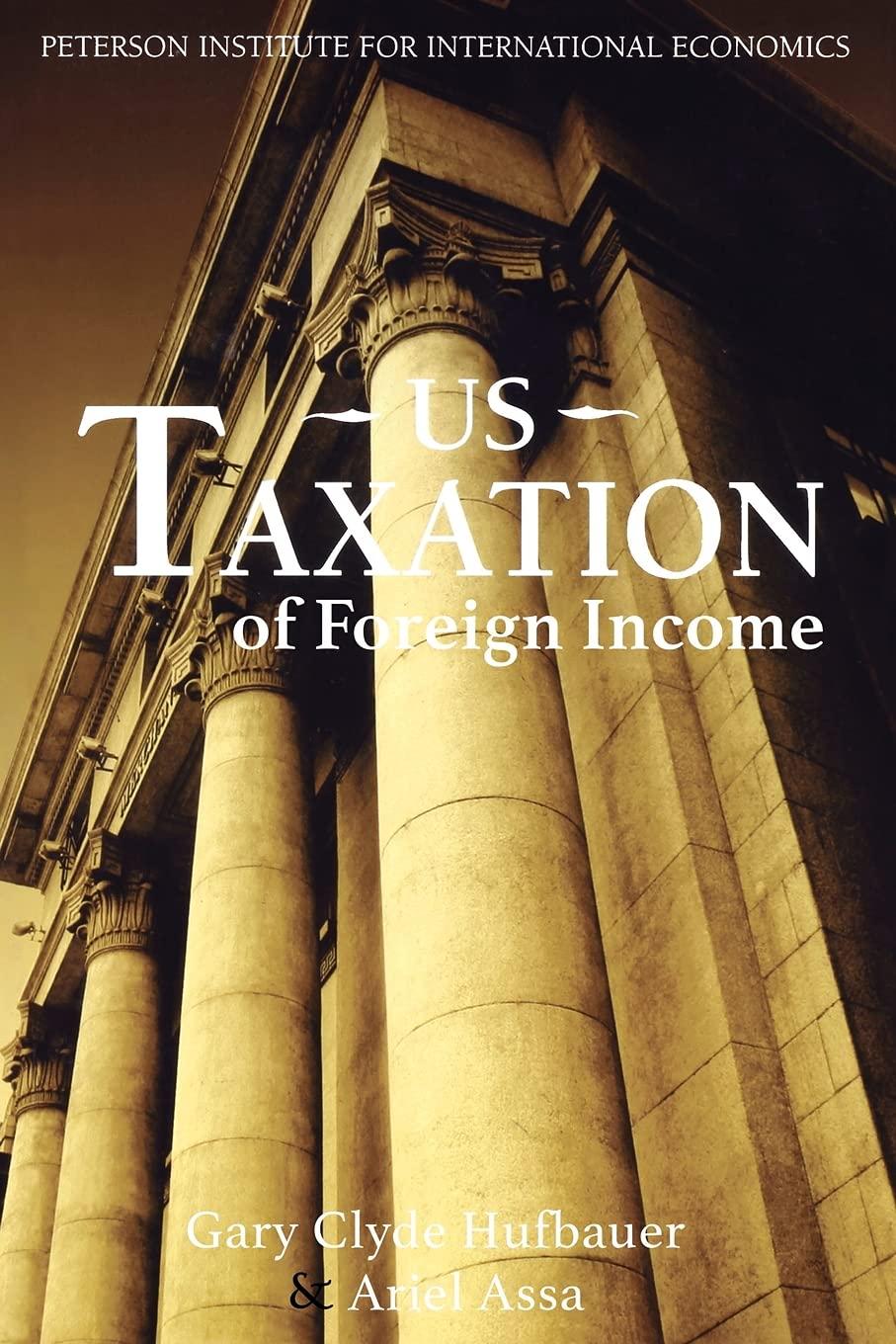 us taxation of foreign income 1st edition gary clyde hufbauer, ariel assa 0881324051, 9780881324051