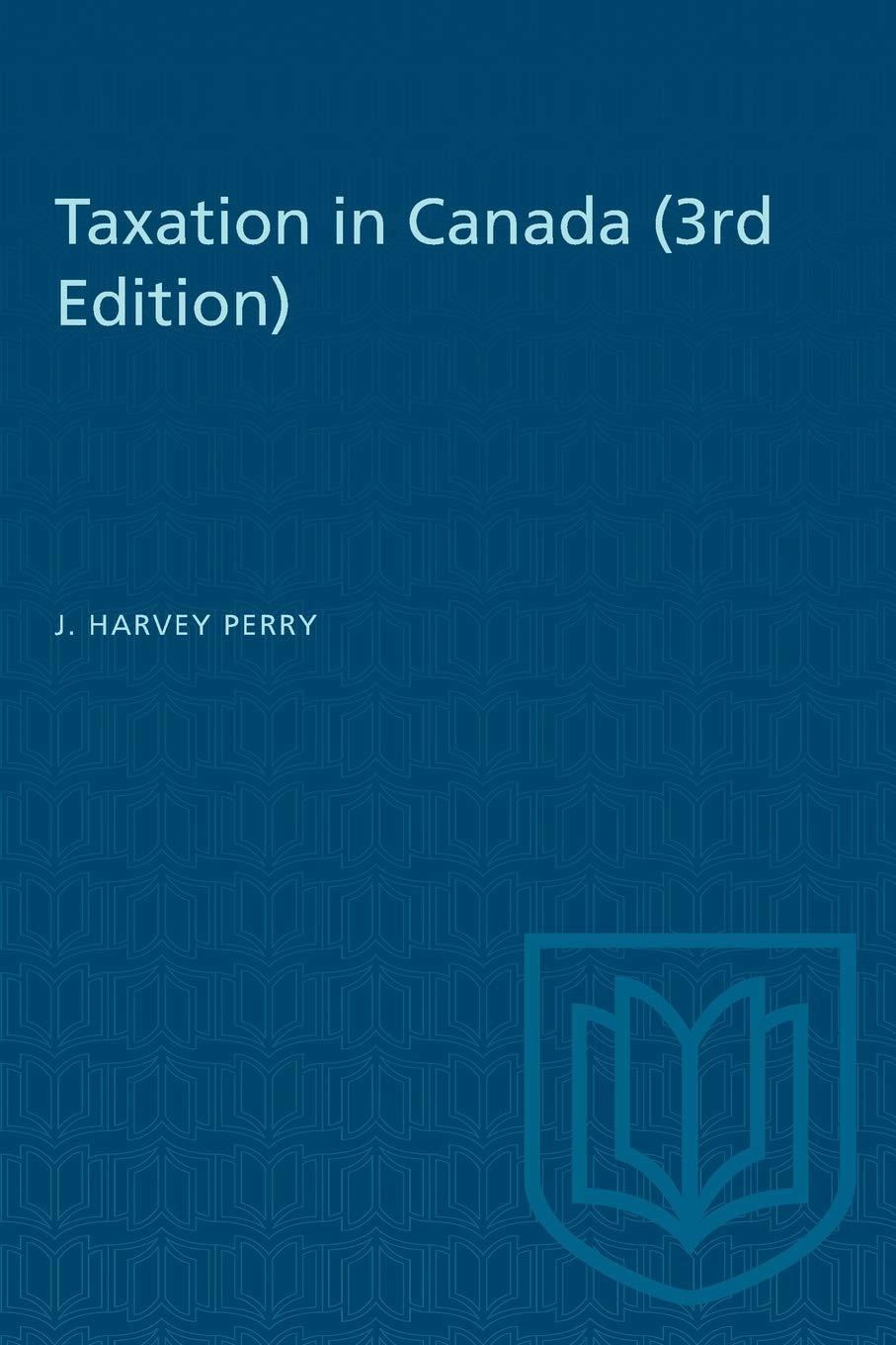 taxation in canada 3rd edition j. harvey perry 1487581521, 9781487581527
