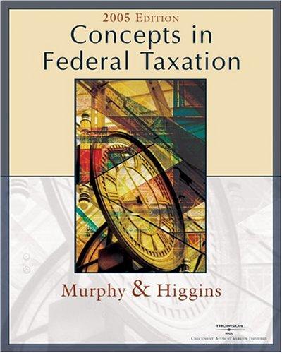 concepts in federal taxation 2005 12th edition kevin e. murphy, mark higgins 0324223447, 9780324223446